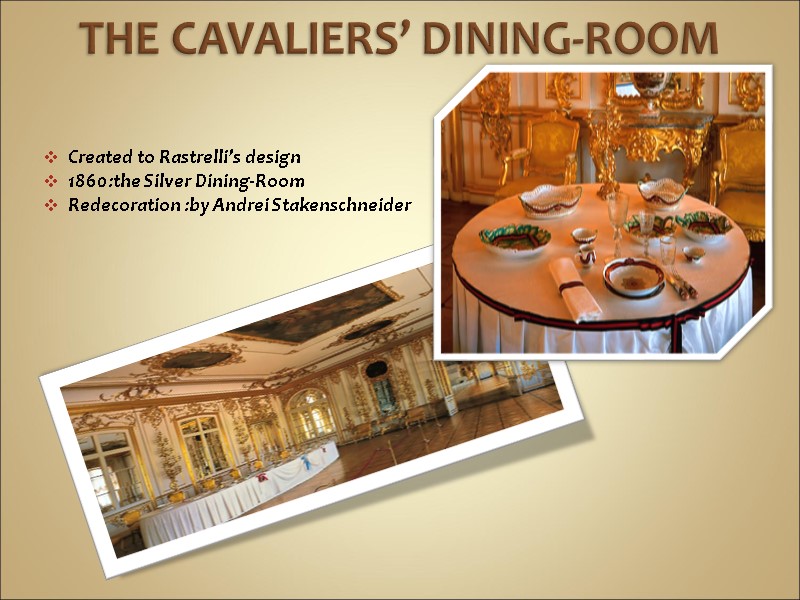 THE CAVALIERS’ DINING-ROOM  Created to Rastrelli’s design 1860:the Silver Dining-Room Redecoration :by Andrei